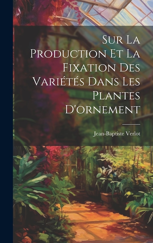 Front cover_Sur La Production Et La Fixation Des Variétés Dans Les Plantes D'ornement