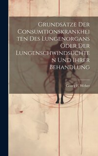 Couverture_Grundsätze Der Consumtionskrankheiten Des Lungenorgans Oder Der Lungenschwindsuchten Und Ihrer Behandlung