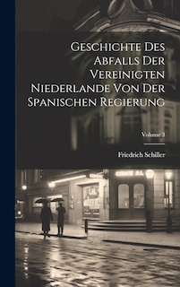 Front cover_Geschichte Des Abfalls Der Vereinigten Niederlande Von Der Spanischen Regierung; Volume 3