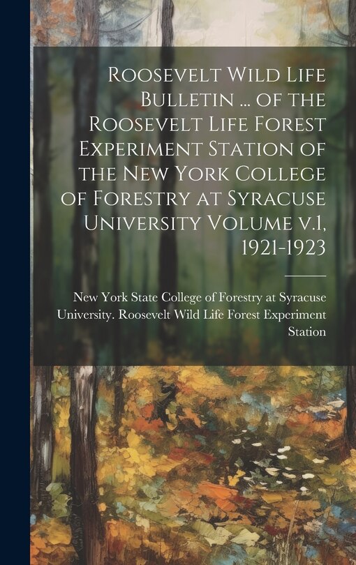 Couverture_Roosevelt Wild Life Bulletin ... of the Roosevelt Life Forest Experiment Station of the New York College of Forestry at Syracuse University Volume v.1, 1921-1923