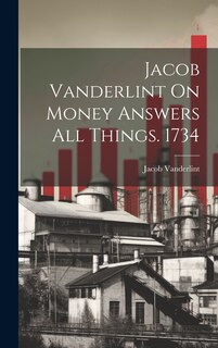 Front cover_Jacob Vanderlint On Money Answers All Things. 1734