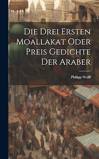 Couverture_Die Drei Ersten Moallakat Oder Preis Gedichte Der Araber