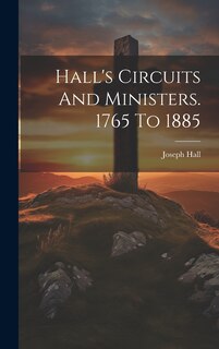 Front cover_Hall's Circuits And Ministers. 1765 To 1885