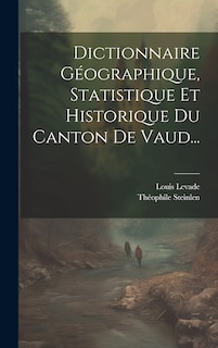 Front cover_Dictionnaire Géographique, Statistique Et Historique Du Canton De Vaud...