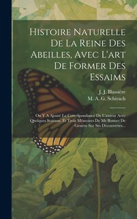 Couverture_Histoire Naturelle De La Reine Des Abeilles, Avec L'art De Former Des Essaims