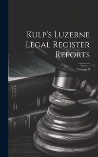 Couverture_Kulp's Luzerne Legal Register Reports; Volume 9