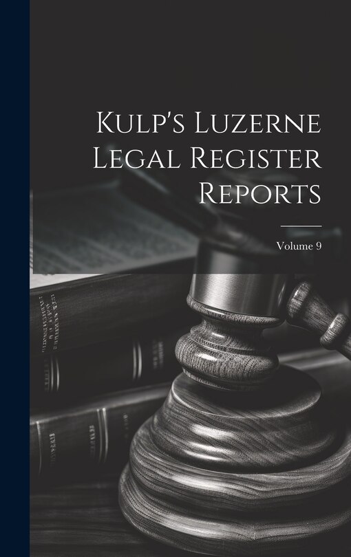 Couverture_Kulp's Luzerne Legal Register Reports; Volume 9