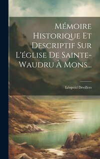 Front cover_Mémoire Historique Et Descriptif Sur L'église De Sainte-waudru À Mons...