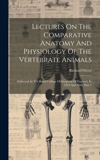 Couverture_Lectures On The Comparative Anatomy And Physiology Of The Vertebrate Animals