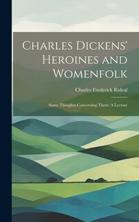 Front cover_Charles Dickens' Heroines and Womenfolk