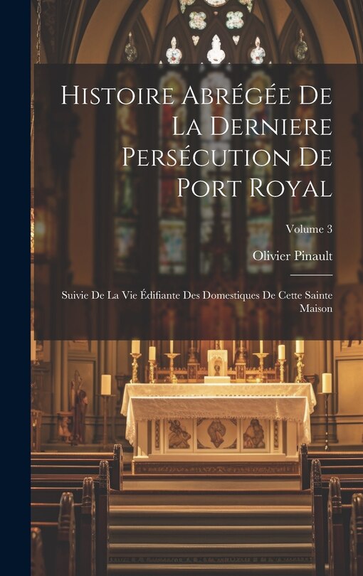 Couverture_Histoire Abrégée De La Derniere Persécution De Port Royal