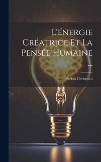 Couverture_L'énergie Créatrice Et La Pensée Humaine ...