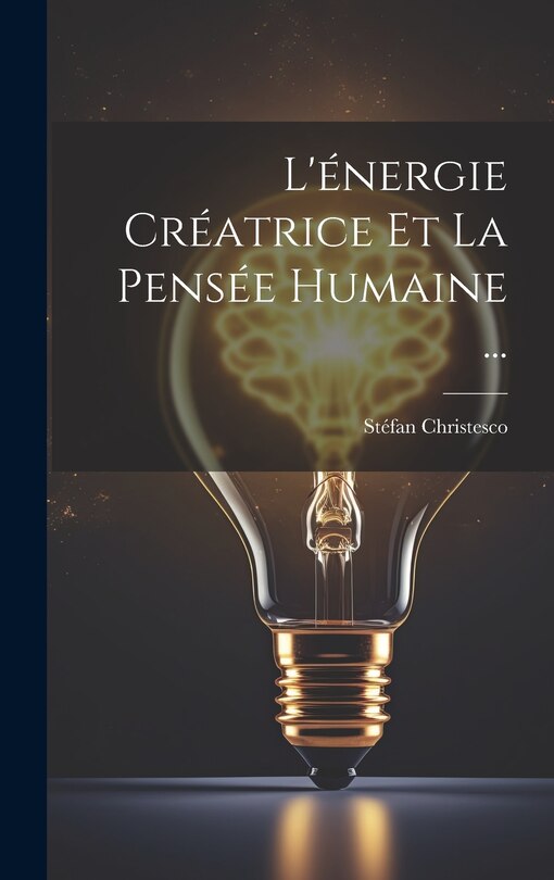 Couverture_L'énergie Créatrice Et La Pensée Humaine ...