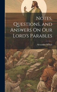 Couverture_Notes, Questions, and Answers On Our Lord's Parables