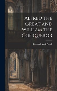 Front cover_Alfred the Great and William the Conqueror