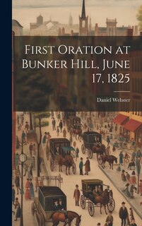 Couverture_First Oration at Bunker Hill, June 17, 1825
