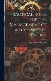 Couverture_Practical Rules for the Management of a Locomotive Engine