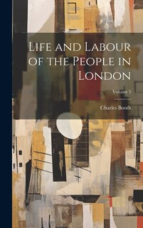 Front cover_Life and Labour of the People in London; Volume 5