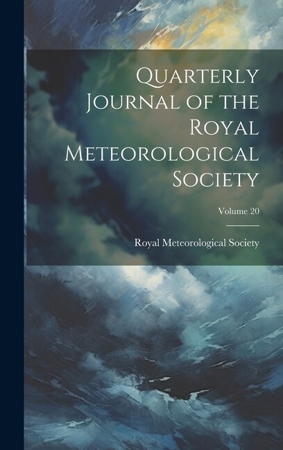 Quarterly Journal of the Royal Meteorological Society; Volume 20