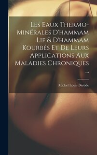 Front cover_Les Eaux Thermo-Minérales D'hammam Lif & D'hammam Kourbés Et De Leurs Applications Aux Maladies Chroniques ...