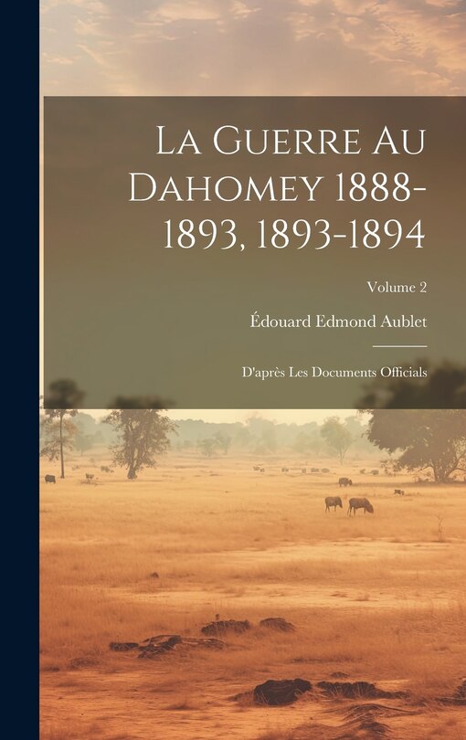 Couverture_La Guerre Au Dahomey 1888-1893, 1893-1894