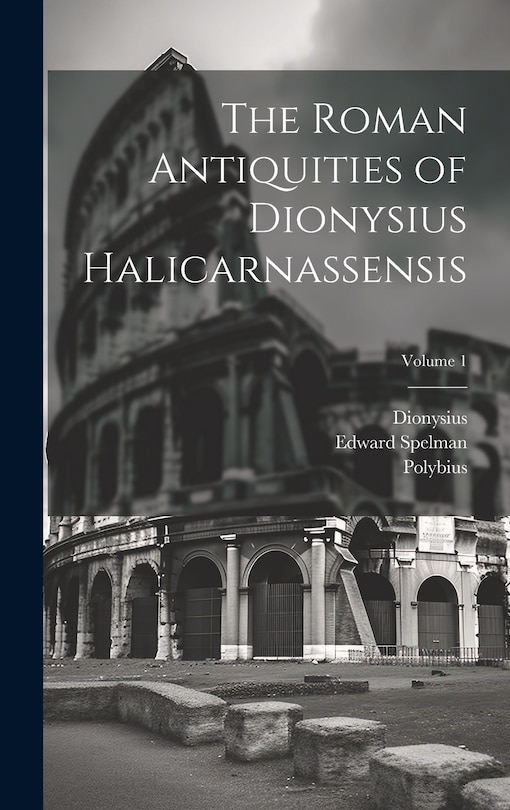 Front cover_The Roman Antiquities of Dionysius Halicarnassensis; Volume 1