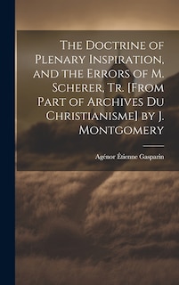 Front cover_The Doctrine of Plenary Inspiration, and the Errors of M. Scherer, Tr. [From Part of Archives Du Christianisme] by J. Montgomery