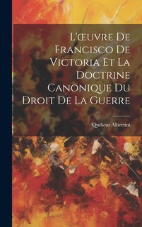 Front cover_L'oeuvre De Francisco De Victoria Et La Doctrine Canonique Du Droit De La Guerre