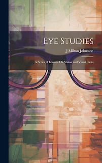 Couverture_Eye Studies; a Series of Lessons On Vision and Visual Tests