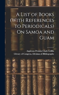 A List of Books (With References to Periodicals) On Samoa and Guam