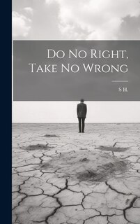 Front cover_Do No Right, Take No Wrong