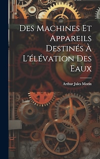 Front cover_Des Machines Et Appareils Destinés À L'élévation Des Eaux