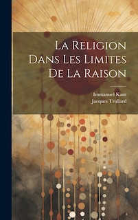 La Religion Dans Les Limites De La Raison