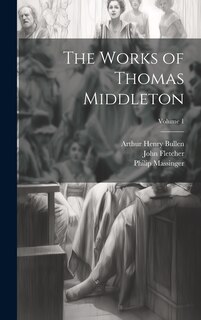 Front cover_The Works of Thomas Middleton; Volume 1