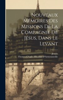 Front cover_Nouveaux Mémoires Des Missions De La Compagnie De Jésus, Dans Le Levant