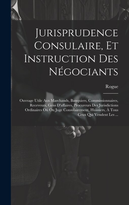 Front cover_Jurisprudence Consulaire, Et Instruction Des Négociants