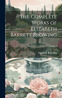 Couverture_The Complete Works of Elizabeth Barrett Browing; Volume 2