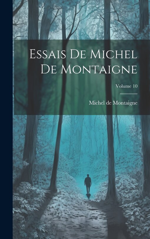 Couverture_Essais De Michel De Montaigne; Volume 10