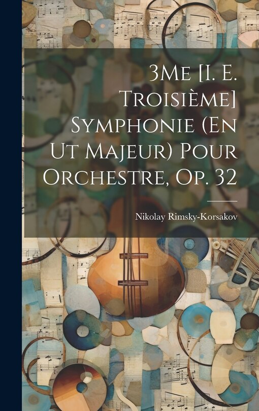 Front cover_3Me [I. E. Troisième] Symphonie (En Ut Majeur) Pour Orchestre, Op. 32