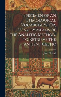 Couverture_Specimen of an Etimological Vocabulary, Or, Essay, by Means of the Analitic Method, to Retrieve the Antient Celtic