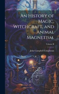 Front cover_An History of Magic, Witchcraft, and Animal Magnetism.; Volume II