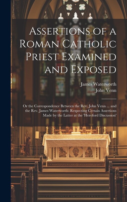 Front cover_Assertions of a Roman Catholic Priest Examined and Exposed