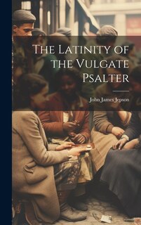 Front cover_The Latinity of the Vulgate Psalter