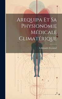 Front cover_Arequipa Et Sa Physionomie Médicale Climatérique