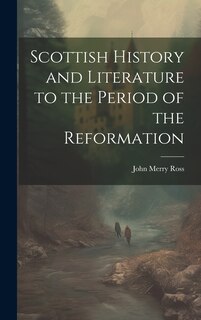 Front cover_Scottish History and Literature to the Period of the Reformation
