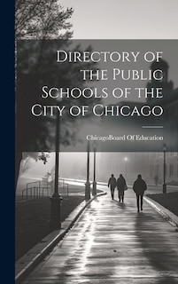 Directory of the Public Schools of the City of Chicago