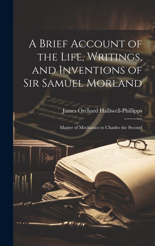 Front cover_A Brief Account of the Life, Writings, and Inventions of Sir Samuel Morland