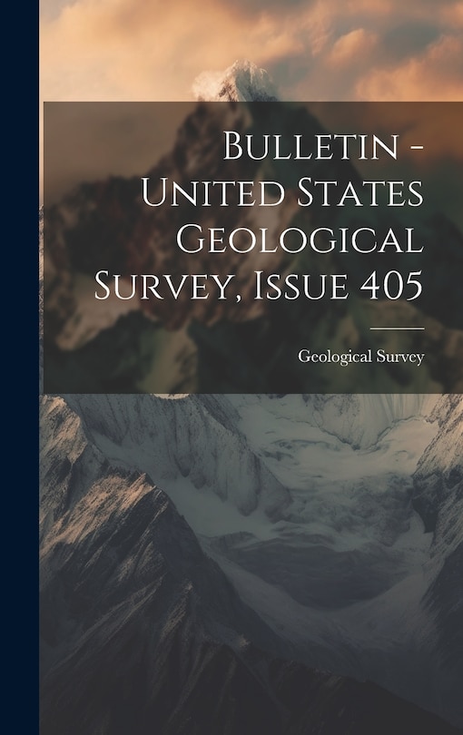 Front cover_Bulletin - United States Geological Survey, Issue 405