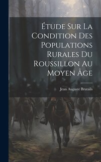 Front cover_Étude Sur La Condition Des Populations Rurales Du Roussillon Au Moyen Âge