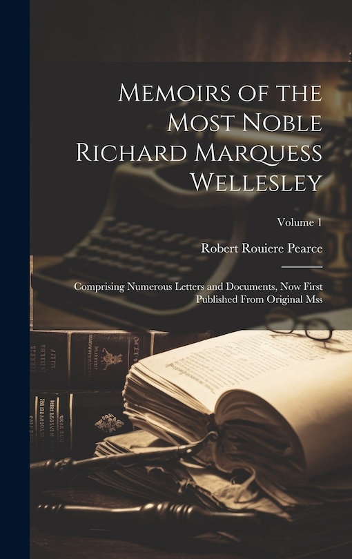 Front cover_Memoirs of the Most Noble Richard Marquess Wellesley